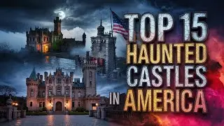 Top 15 Haunted Castles in America | Real Locations With Chilling Histories