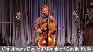 AJ Wright :  Cello tunes:   Christmas Day ida Moarnin  and  Castle Kelly