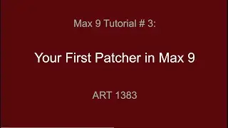 Max 9 Tutorial # 3 Your First Patcher in Max