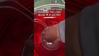 He Climbs 420 Feet Just to Change a Light Bulb!