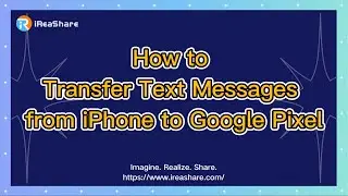 How to Transfer Text Messages from iPhone to Google Pixel