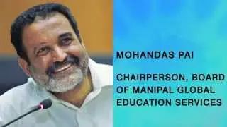 In conversation with Mohandas Pai, Chairperson, Board of Manipal Global Education Services