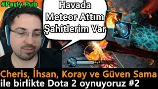 Cheris, İhsan, Koray ve Güven Sama ile birlikte Dota 2 oynuyoruz #2 - Dota 2 [95]