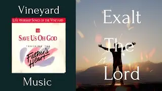 VINEYARD  MUSIC - EXALT THE LORD (Aesthetic)