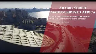 Panel 1, First Session: Historical Traditions of Arabic-Script Manuscripts in Africa