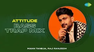 Attitude - Bass Trap | Raj Ranjodh | Mann Taneja | Punjabi Remix Song | New Punjabi Song