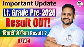 Lt Grade Pre-2025 Result OUT 🔥 | विवादों में फंसा Result? | Important Update | LIVE