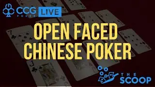 The SCOOP #2: How to play Open Faced Chinese Poker