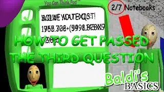 (Tutorial) How to get past the third question in Baldi's Basics