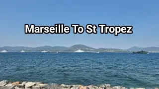 Marseille To St Tropez | France 🇫🇷 