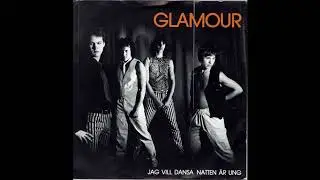 Glamour  ‎–  Jag Vill Dansa / Natten Är Ung  (1982)
