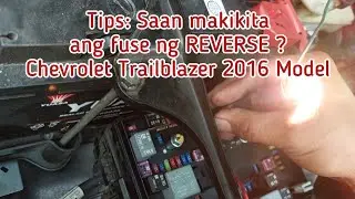 Tips: Saan makikita ang fuse ng REVERSE ? Chevrolet Trailblazer 2016 Model