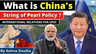 What is China's String of Pearl Policy? | International Relations for UPSC CSE by Ashna Sisodia