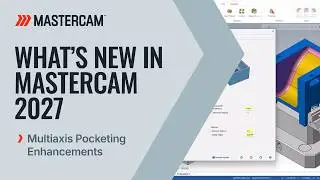 Multiaxis Pocketing Enhancements | Mastercam 2027