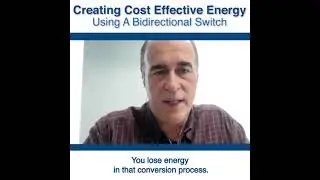 Creating Cost Effective Energy - Using a Bidirectional Switch
