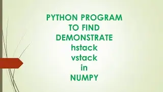 DEMONSTRATE hstack,vstack in NUMPY...#shorts #python #hstack #coding #numpy