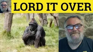 🔵 Lord it Over Meaning - Lord it Over Somebody Definition - Lord it Ove Examples Idioms Lord it Over