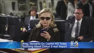Wray, Horowitz On Capitol Hill To Testify About Hillary Clinton E-Mail Report