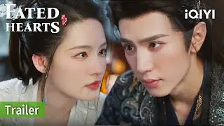 Trailer:  Li Qin & Chen Zhe Yuan's Unmissable Chemistry | Fated Hearts | iQIYI Philippines