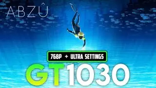 ABZ&Ucirc; | GT 1030 2GB | 768P + Ultra Settings | Performance Tasted.