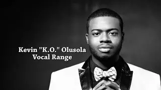 [HQ] Kevin 'K.O.' Olusola - Vocal Range - A1-F2-B♭5 [UPDATED]