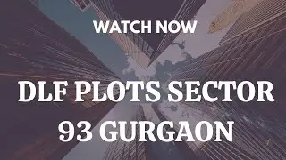 DLF Plots Sector 93 |  Call: +91 9643000063