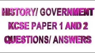 History & Government | KCSE Paper 1&2  Questions & Answers | KCSE History & Government Revision 2022