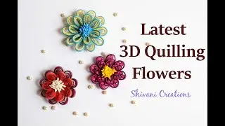 New Techniques of 3D Quilling Flowers/ Quilled Flowers