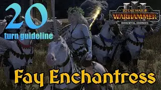 Fay Enchantress 20 turn guideline / turn by turn - Immortal Empires on legendary