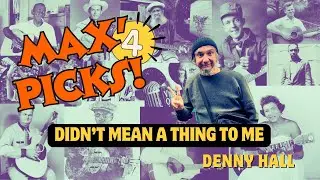 Didn't mean thing to me - Denny Hall