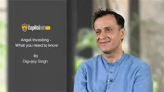 Angel Investing - What you need to know by Digvijay Singh, COO, Indian Angel Network