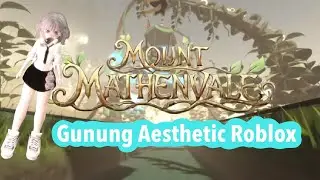 Mendaki Gunung Mathenvale Roblox - Gunung aesthetic tema fairy tile viewnya bagus bgt