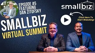2024 Virtual Summit Featuring Dan Zitofsky | SmallBiz.com