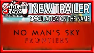 No Man's Sky Frontiers Trailer Anniversary Update News Captain Steve Speculation NMS 2021