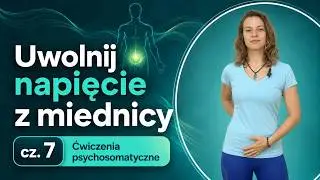 Uwolnij emocje z miednicy- Emocje transformowane ciałem cz.VII