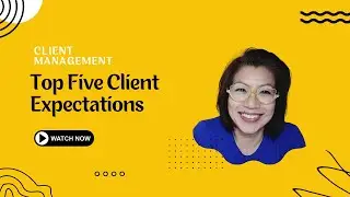 FIVE Essential Client Expectations to BOOST your Professional Relationships in Client Management.