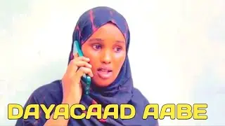 SOMALI SHORT FILM | DAYACAAD AABE | WAXEY RABTA INEY GURIGA LA WAREGTO IYO WIXI HANTI AH | S2P5