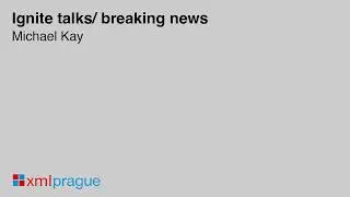 Michael Kay - Call for ignite talks, demos and late-breaking news!