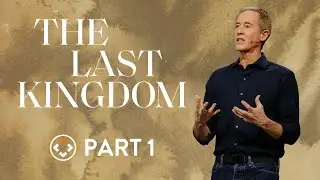 The Last Kingdom | Part 1 | Andy Stanley