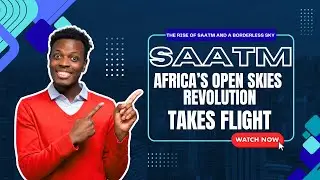 The Leadership Fueling Africa&rsquo;s Aviation SAATM