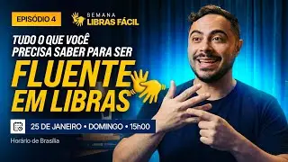 Episódio 4 - Tudo o que você precisa saber para Ser Fluente em Libras 👇S LIBRAS FÁCIL👇