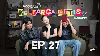 Keluarga Artis Podcast S2 | Ep. 27 – Getting Smart with Vior