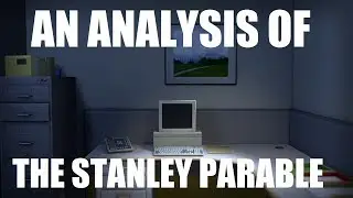 An Analysis of The Stanley Parable (READ PINNED COMMENT)