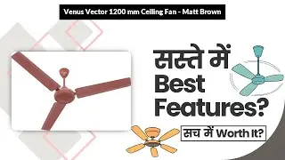 Venus Vector 1200 mm Ceiling Fan - Matt Brown Review in Hindi | Features