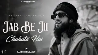 Jab Be Ji Chahata - Baabarr Mudacer -NFAK