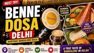 Benne Dosa in Greater Kailash 2, Delhi 🇮🇳| Best Butter Benne Dose at Benne &ndash; Heritage Bangalore Dosa