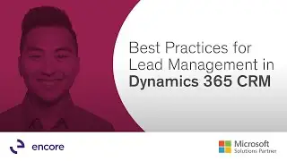 Best Practices for Lead Management in Dynamics 365 CRM