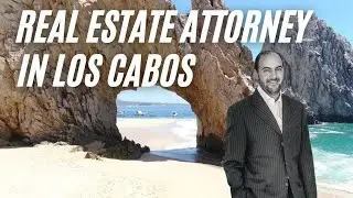 Real Estate Attorney in Los Cabos