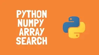 How to use search in Python Numpy