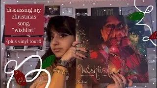 discussing my christmas song, &ldquo;wishlist&rdquo; (plus vinyl tour!)